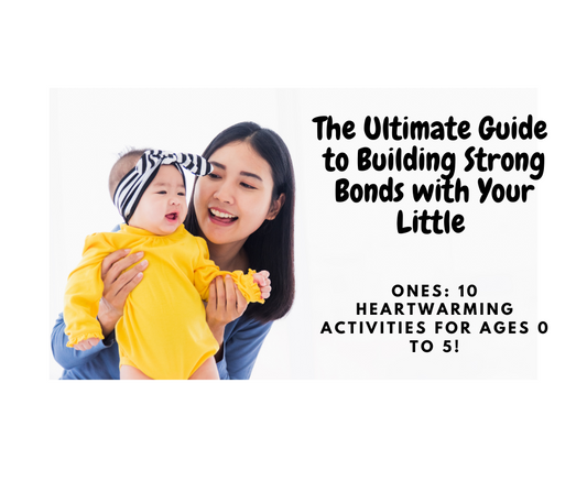 The Ultimate Guide to Building Strong Bonds with Your Little Ones: 10 Heartwarming Activities for Ages 0 to 5
